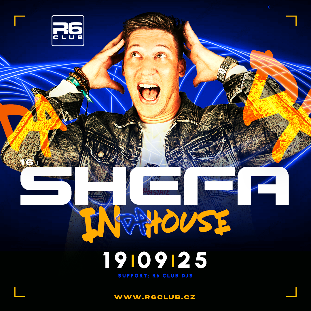 Plakát na akci Shefa In Da House v R6 Clubu Olomouc – 19. září 2025, support R6 Club DJs.